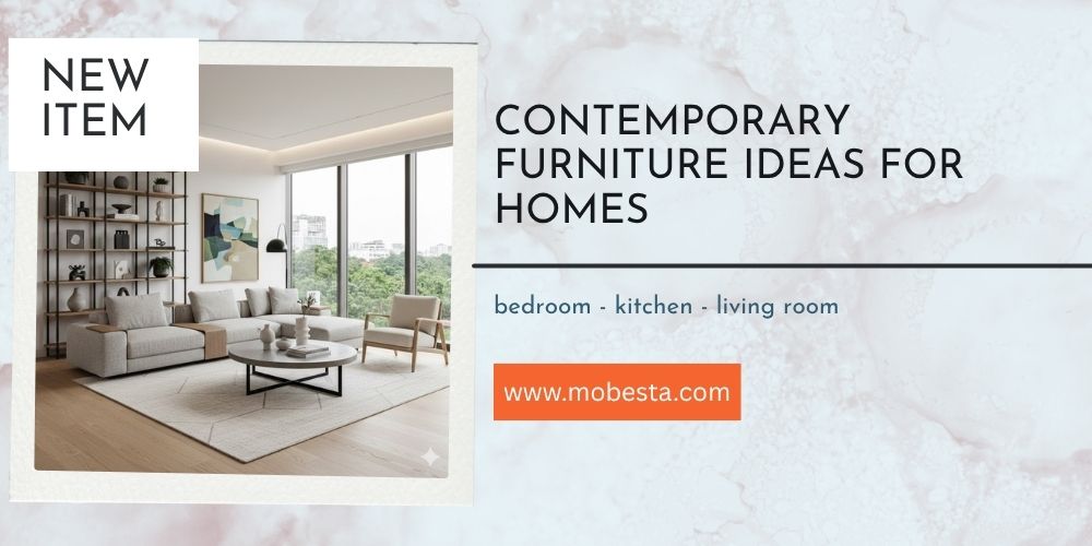 Contemporary furniture ideas for homes